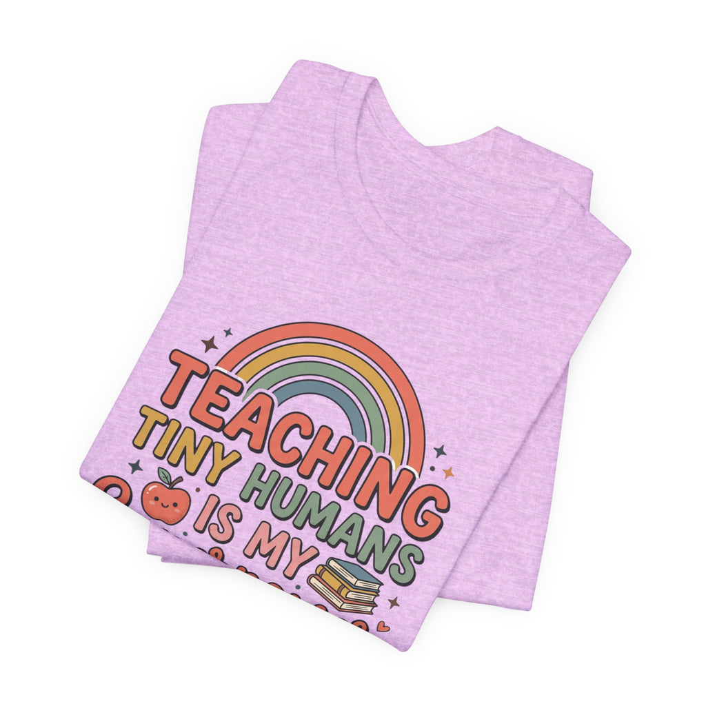 Teaching Tiny Humans Is My Superpower T-Shirt — Cute Teacher Tee with Rainbow