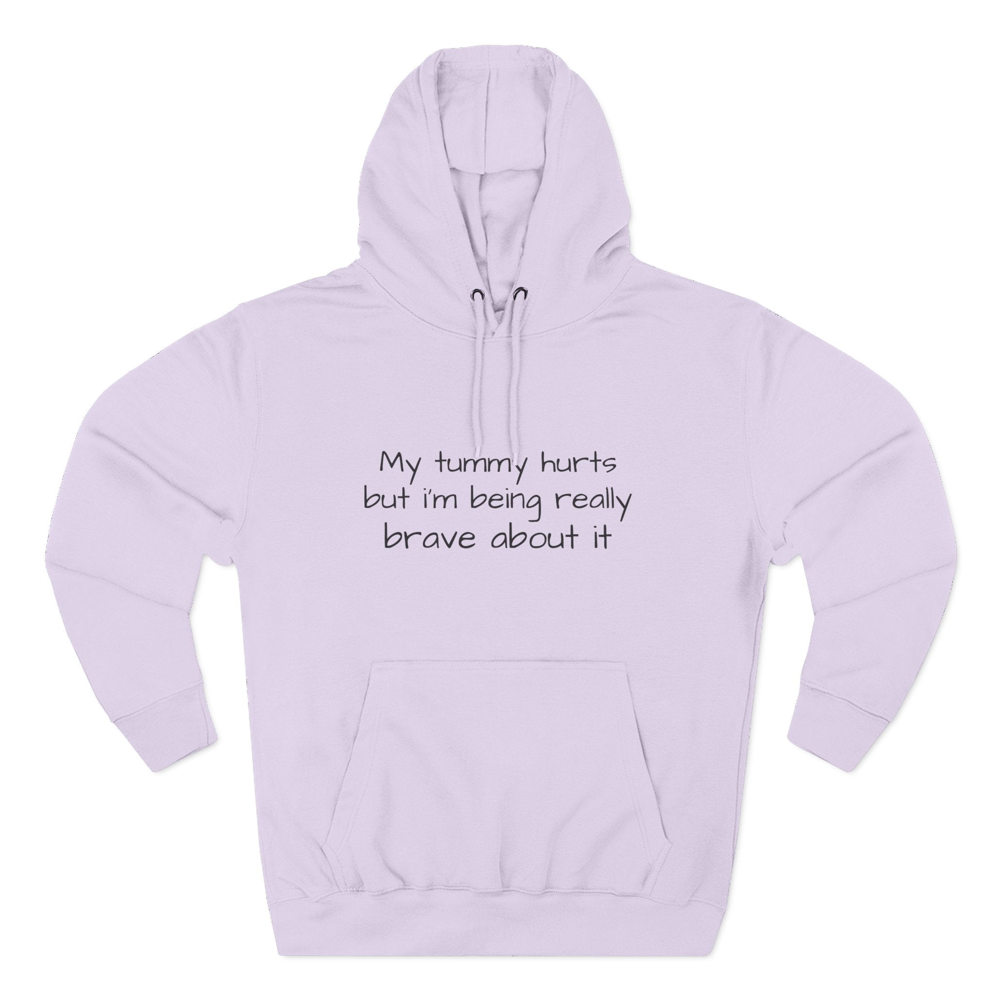 Hoodie — “My Tummy Hurts But I’m Being Really Brave About It” Comfort Hoodie