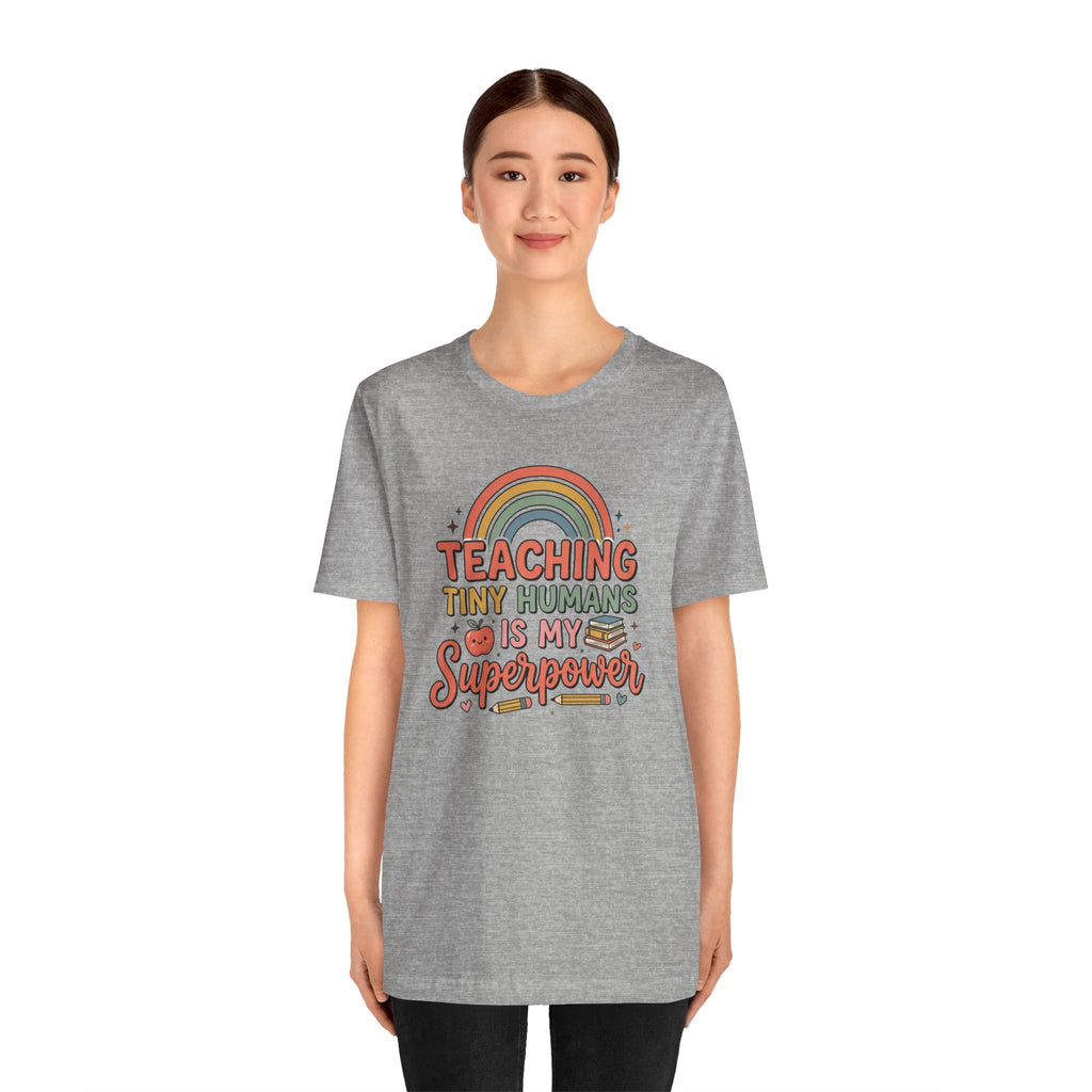 Teaching Tiny Humans Is My Superpower T-Shirt — Cute Teacher Tee with Rainbow