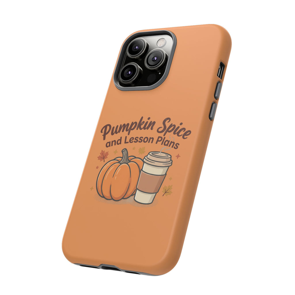 Pumpkin Spice and Lesson Plans Phone Case