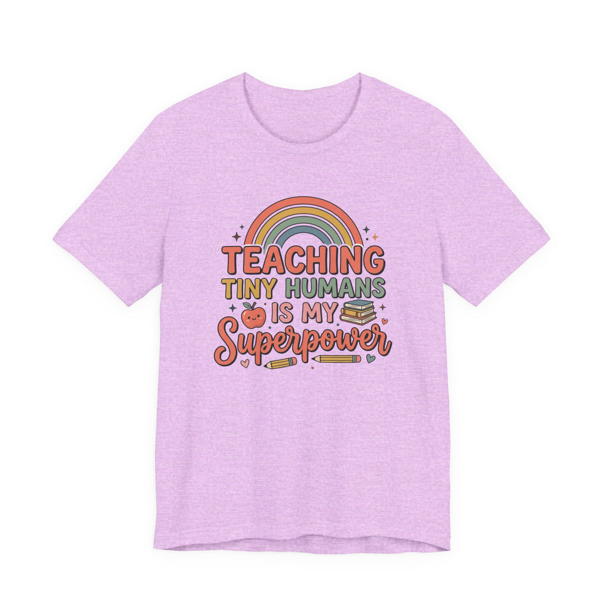 Teaching Tiny Humans Is My Superpower T-Shirt — Cute Teacher Tee with Rainbow