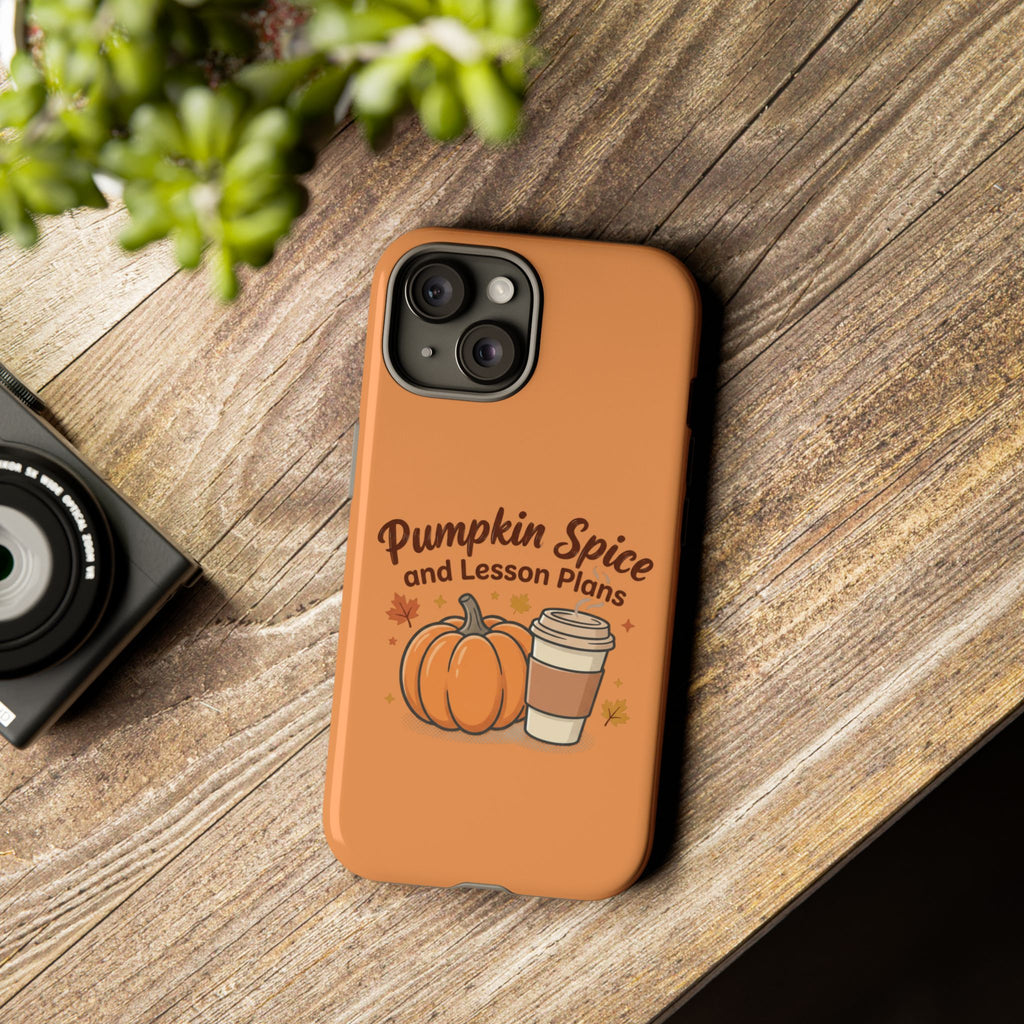 Pumpkin Spice and Lesson Plans Phone Case