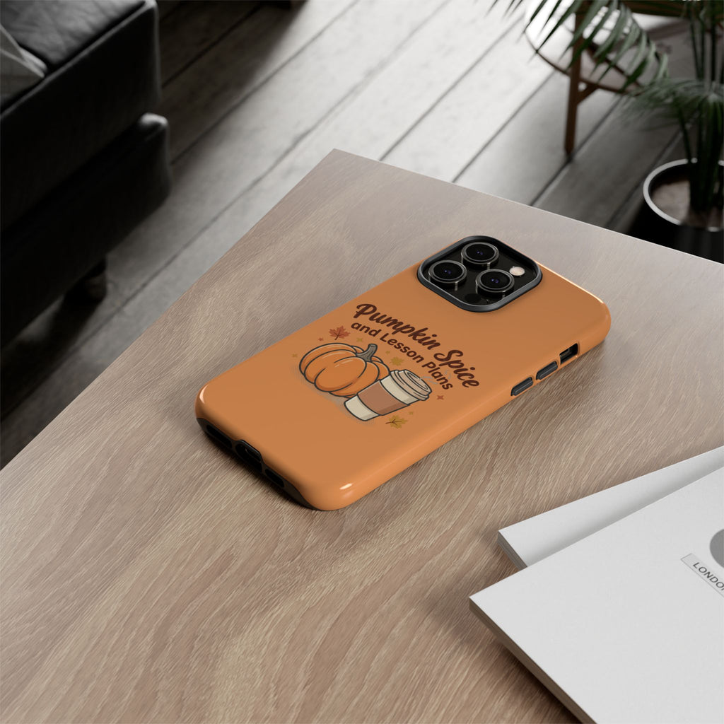Pumpkin Spice and Lesson Plans Phone Case