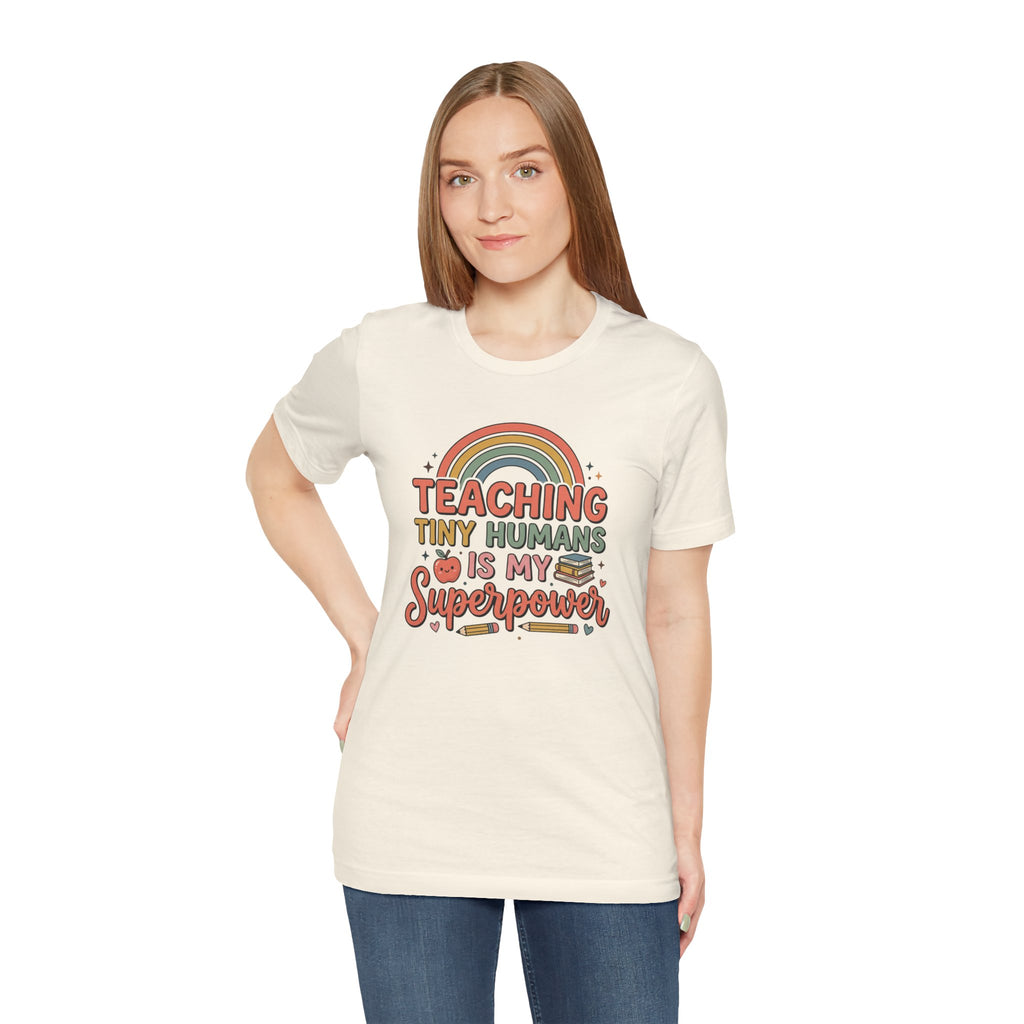 Teaching Tiny Humans Is My Superpower T-Shirt — Cute Teacher Tee with Rainbow