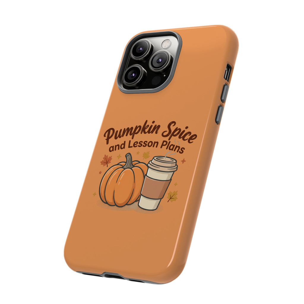 Pumpkin Spice and Lesson Plans Phone Case