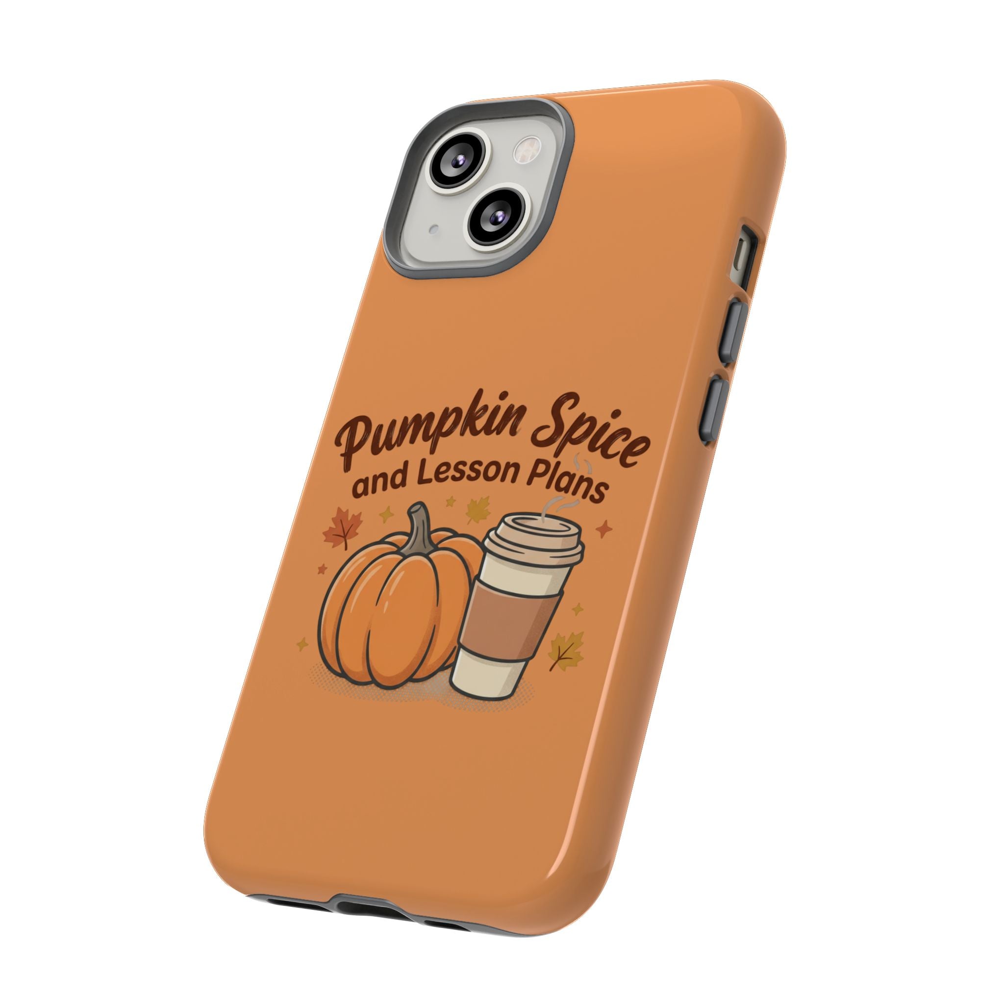 Pumpkin Spice and Lesson Plans Phone Case