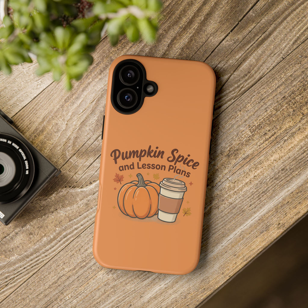 Pumpkin Spice and Lesson Plans Phone Case