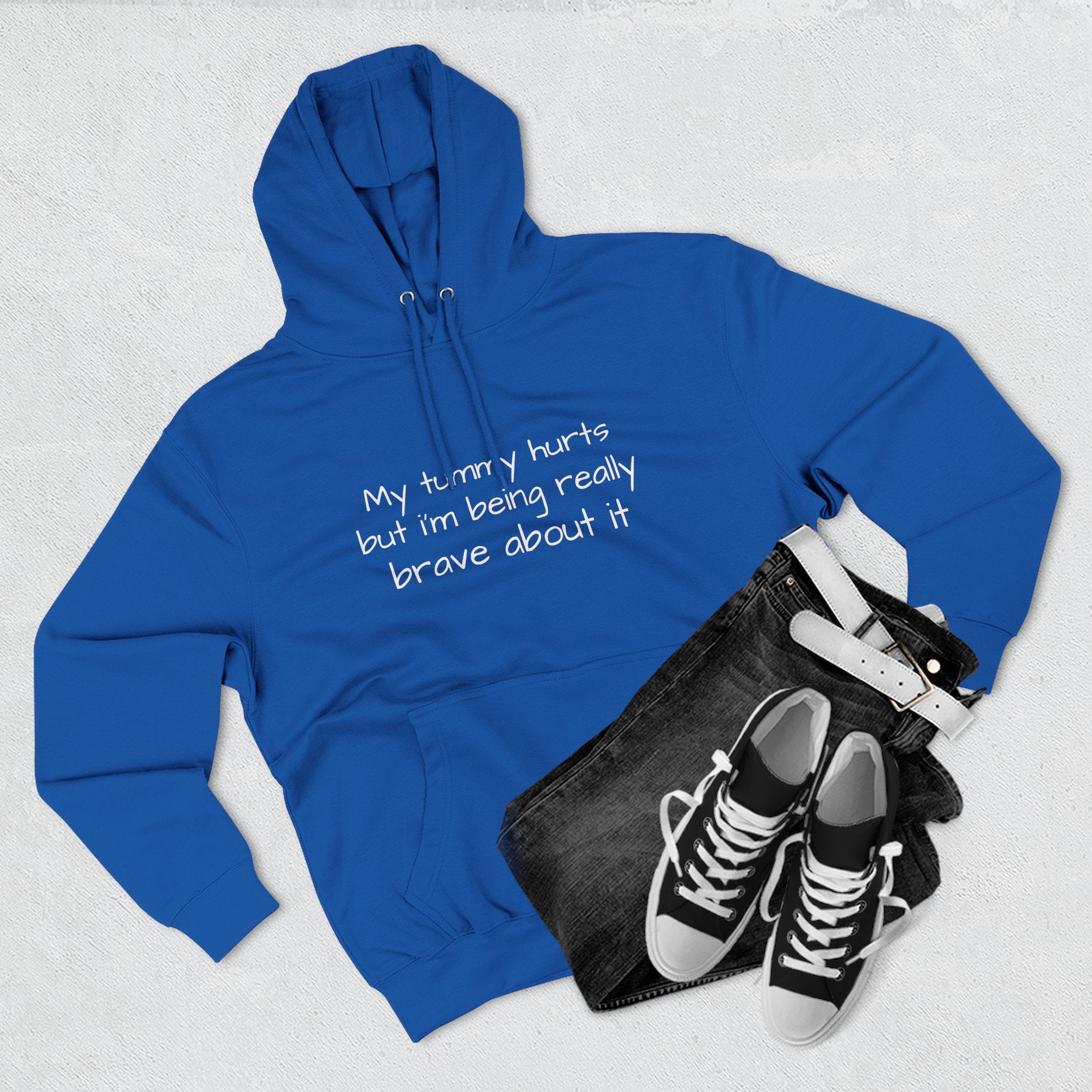 Hoodie — “My Tummy Hurts But I’m Being Really Brave About It” Comfort Hoodie