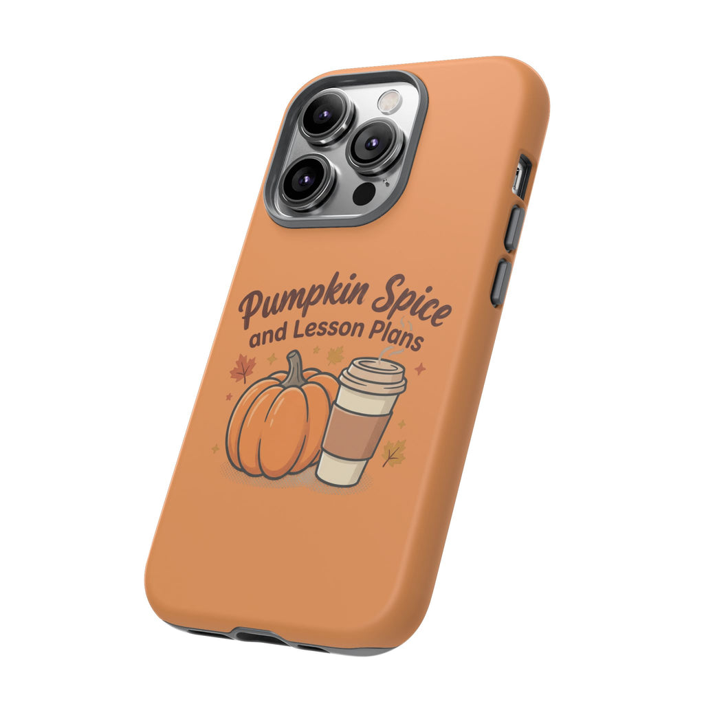 Pumpkin Spice and Lesson Plans Phone Case