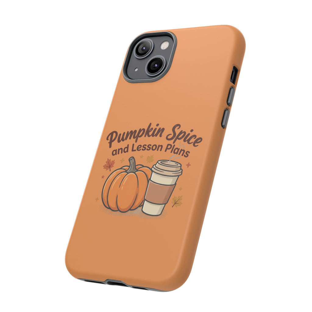 Pumpkin Spice and Lesson Plans Phone Case