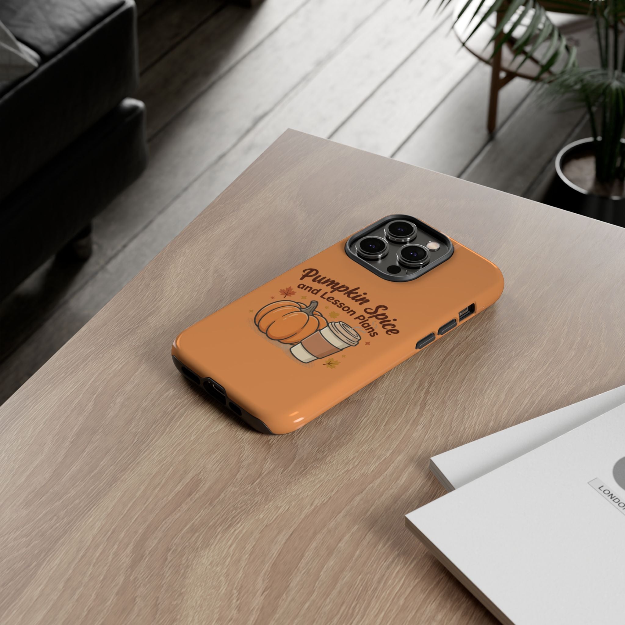 Pumpkin Spice and Lesson Plans Phone Case