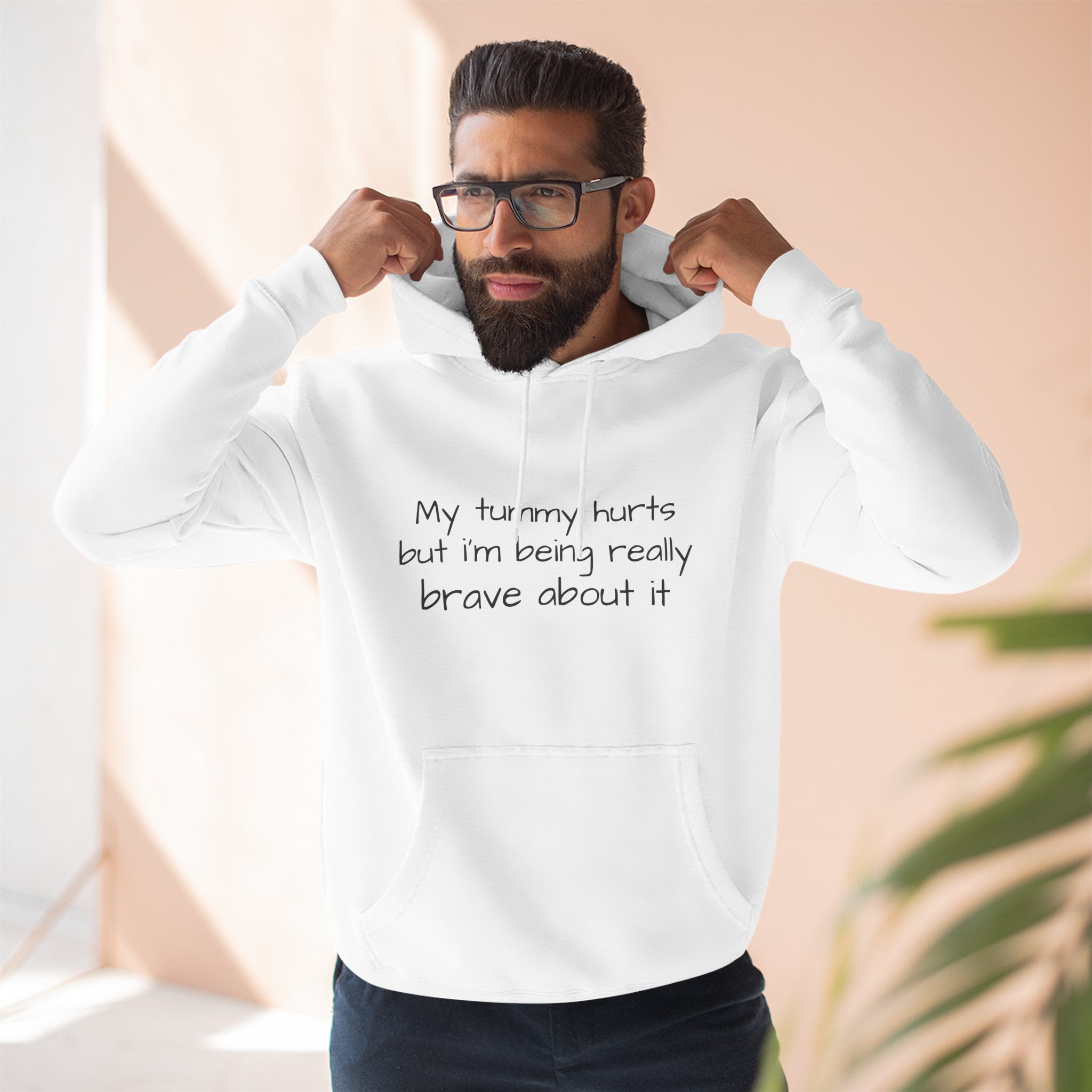 Hoodie — “My Tummy Hurts But I’m Being Really Brave About It” Comfort Hoodie