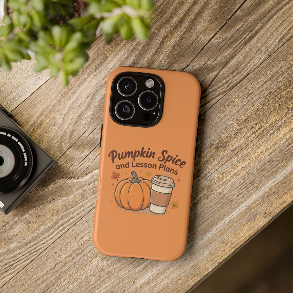 Pumpkin Spice and Lesson Plans Phone Case