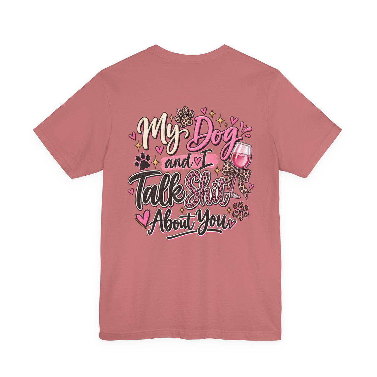 My Dog and I Talk Shit About You T-Shirt — Funny Dog Lover Tee