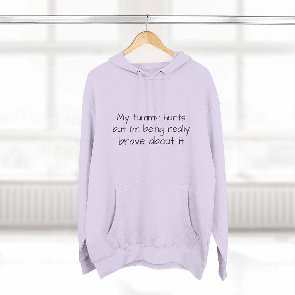 Hoodie — “My Tummy Hurts But I’m Being Really Brave About It” Comfort Hoodie
