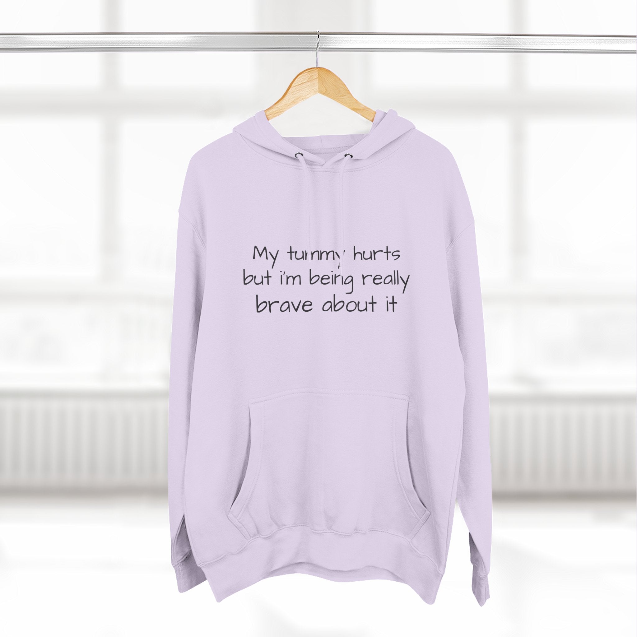 Hoodie — “My Tummy Hurts But I’m Being Really Brave About It” Comfort Hoodie