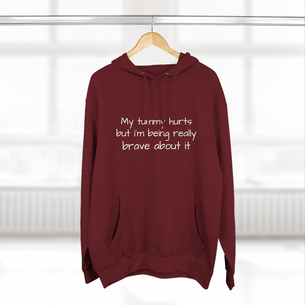 Hoodie — “My Tummy Hurts But I’m Being Really Brave About It” Comfort Hoodie