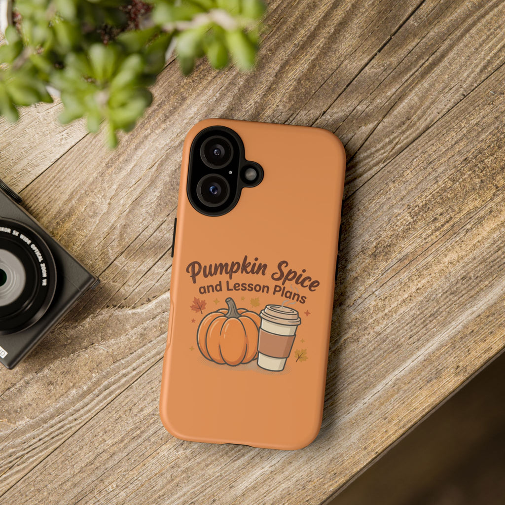 Pumpkin Spice and Lesson Plans Phone Case