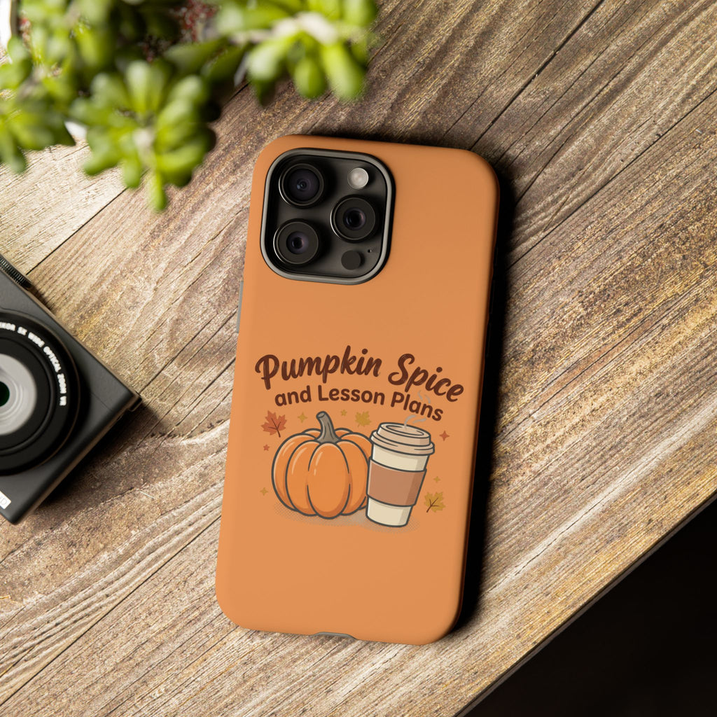 Pumpkin Spice and Lesson Plans Phone Case