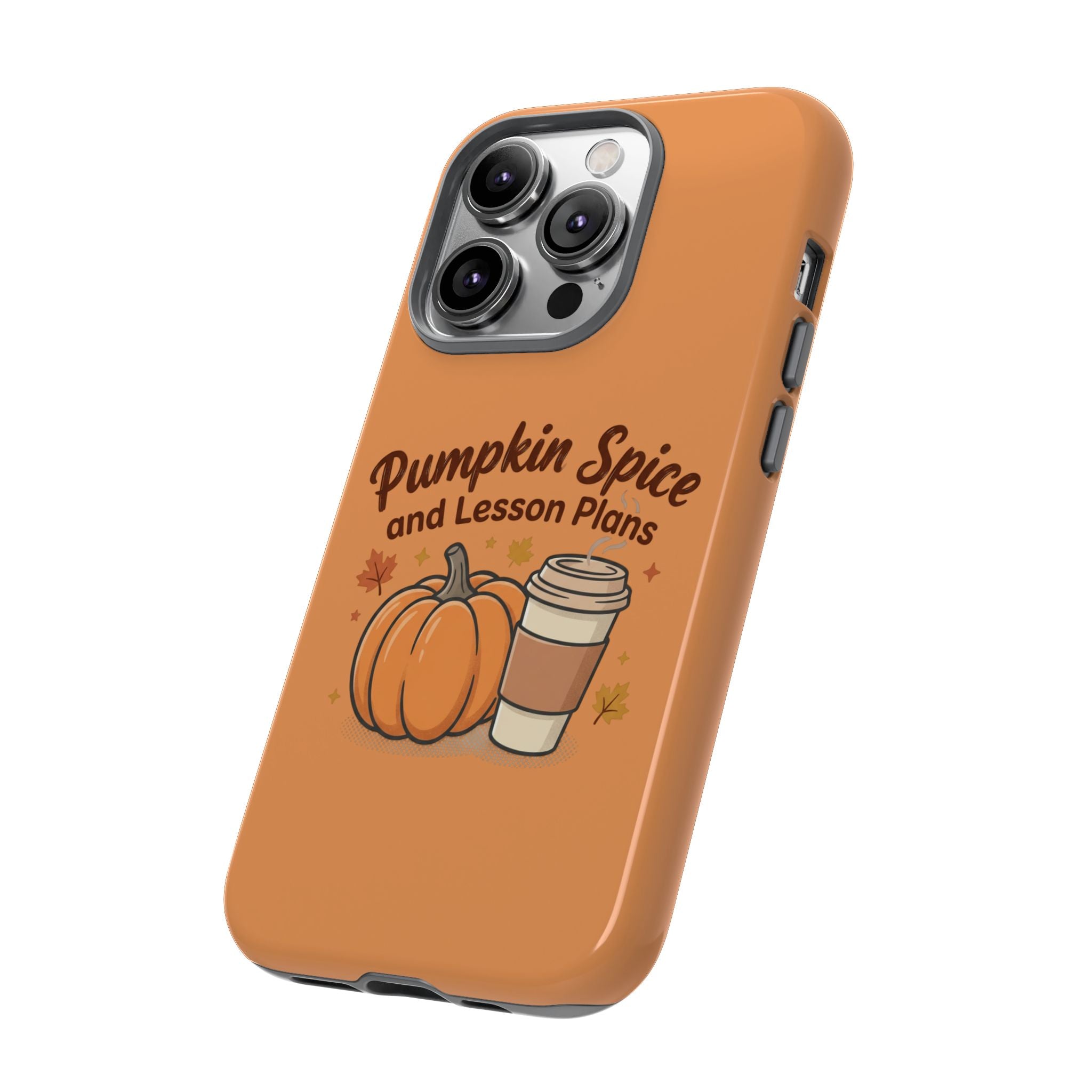 Pumpkin Spice and Lesson Plans Phone Case