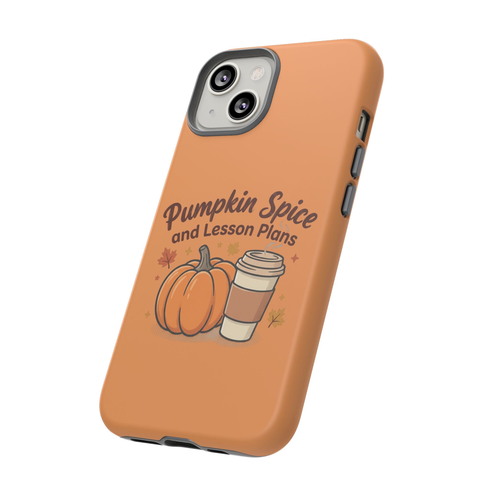 Pumpkin Spice and Lesson Plans Phone Case