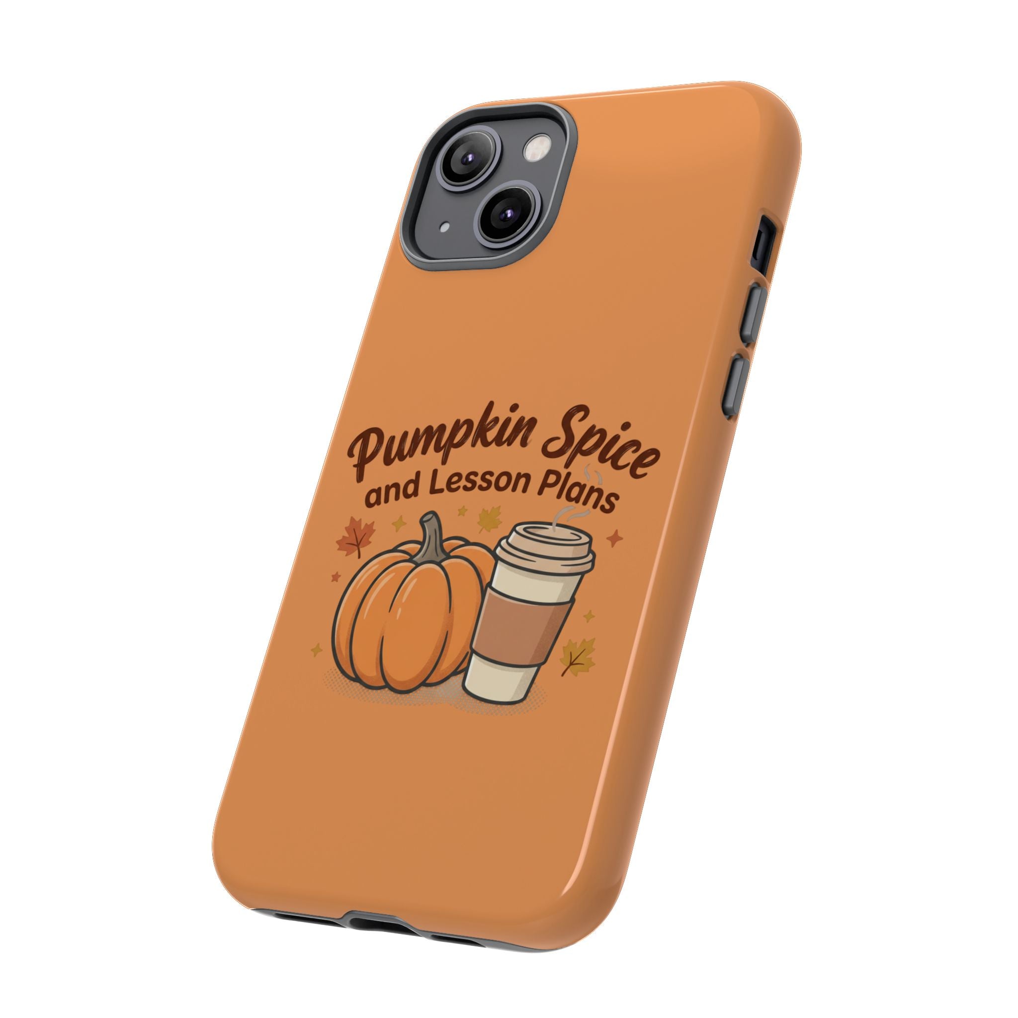 Pumpkin Spice and Lesson Plans Phone Case