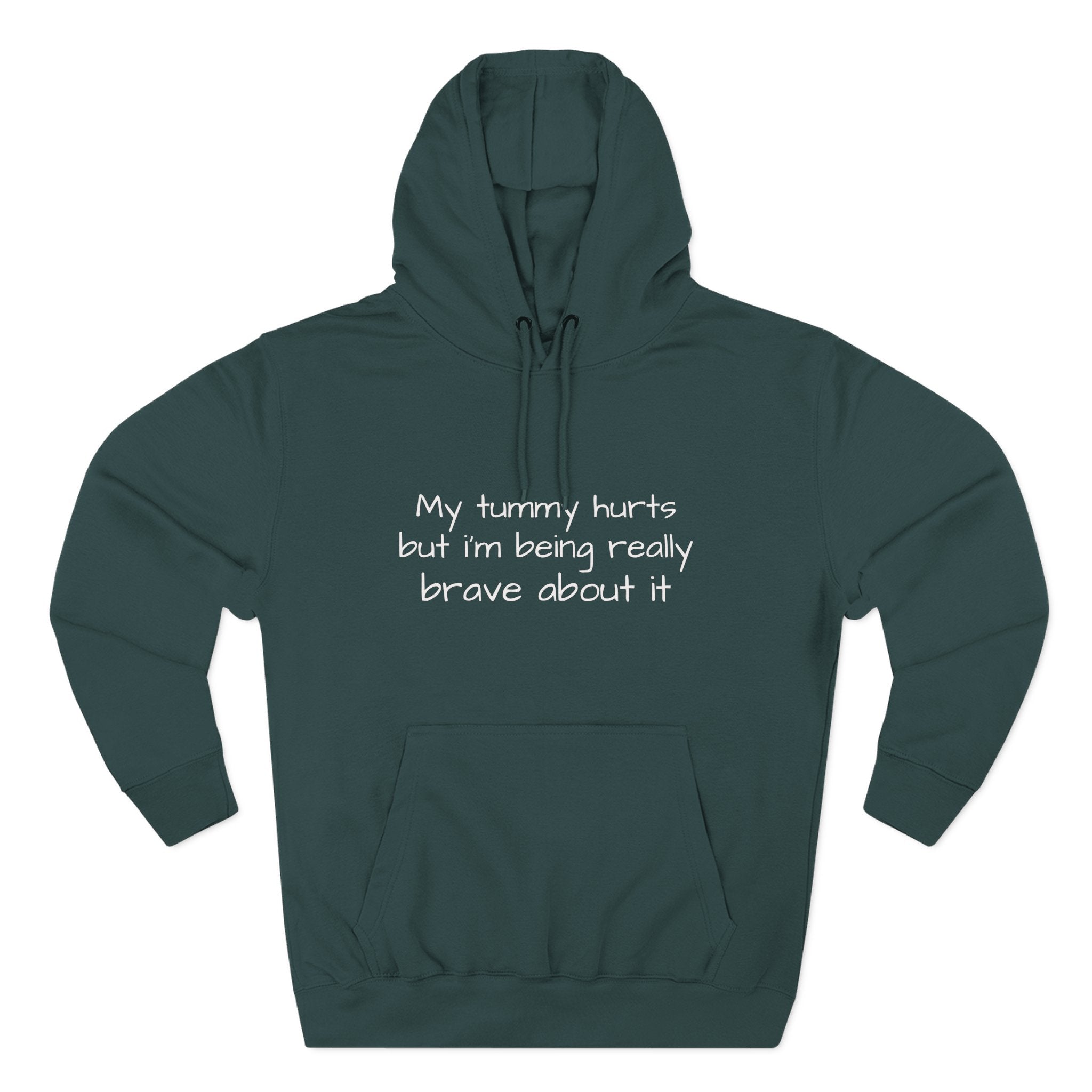 Hoodie — “My Tummy Hurts But I’m Being Really Brave About It” Comfort Hoodie