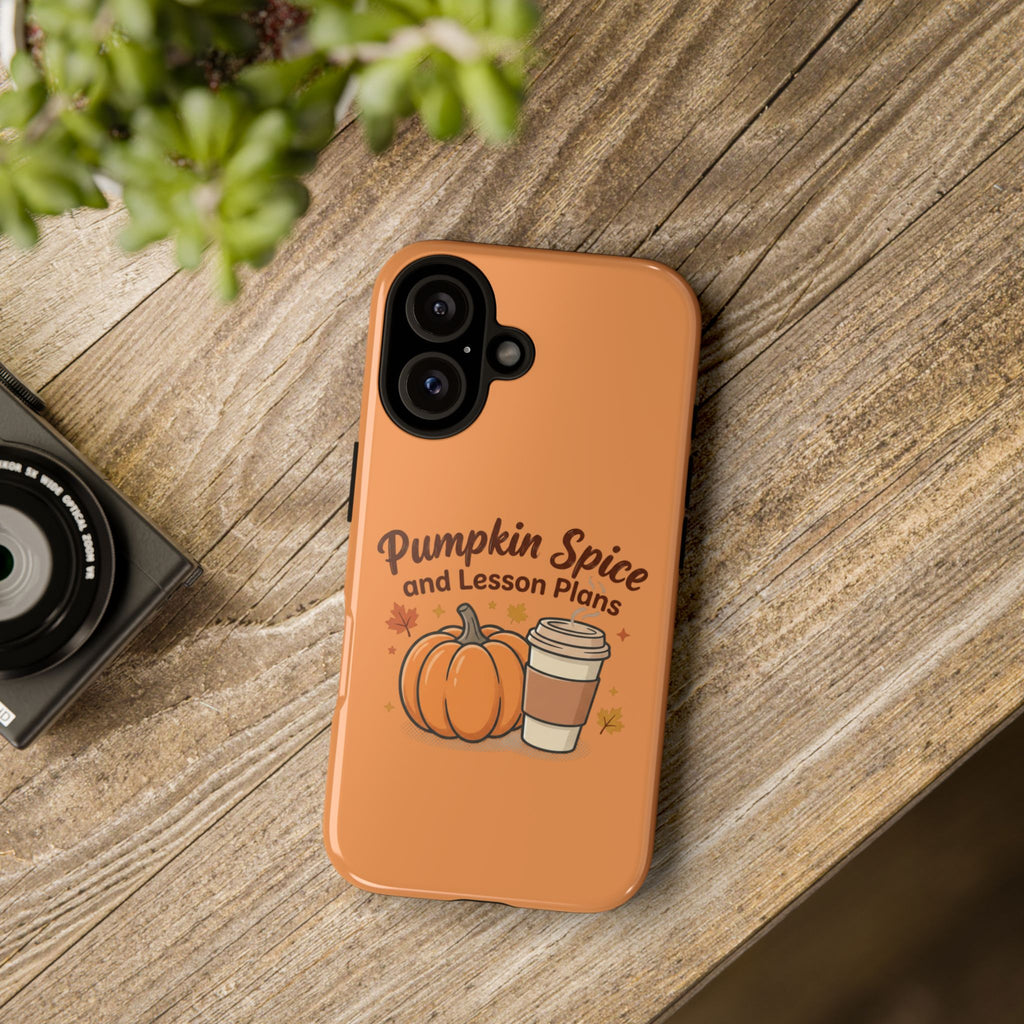 Pumpkin Spice and Lesson Plans Phone Case