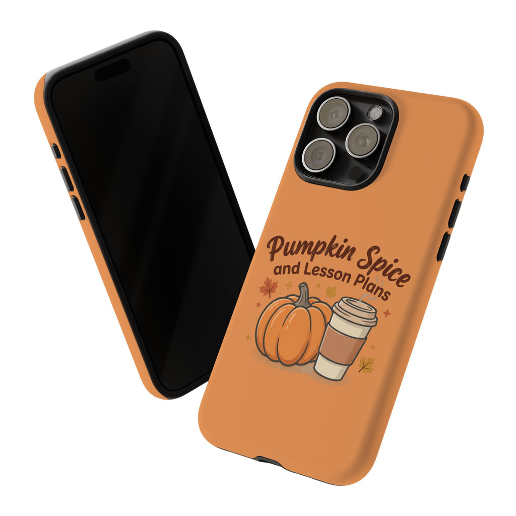 Pumpkin Spice and Lesson Plans Phone Case