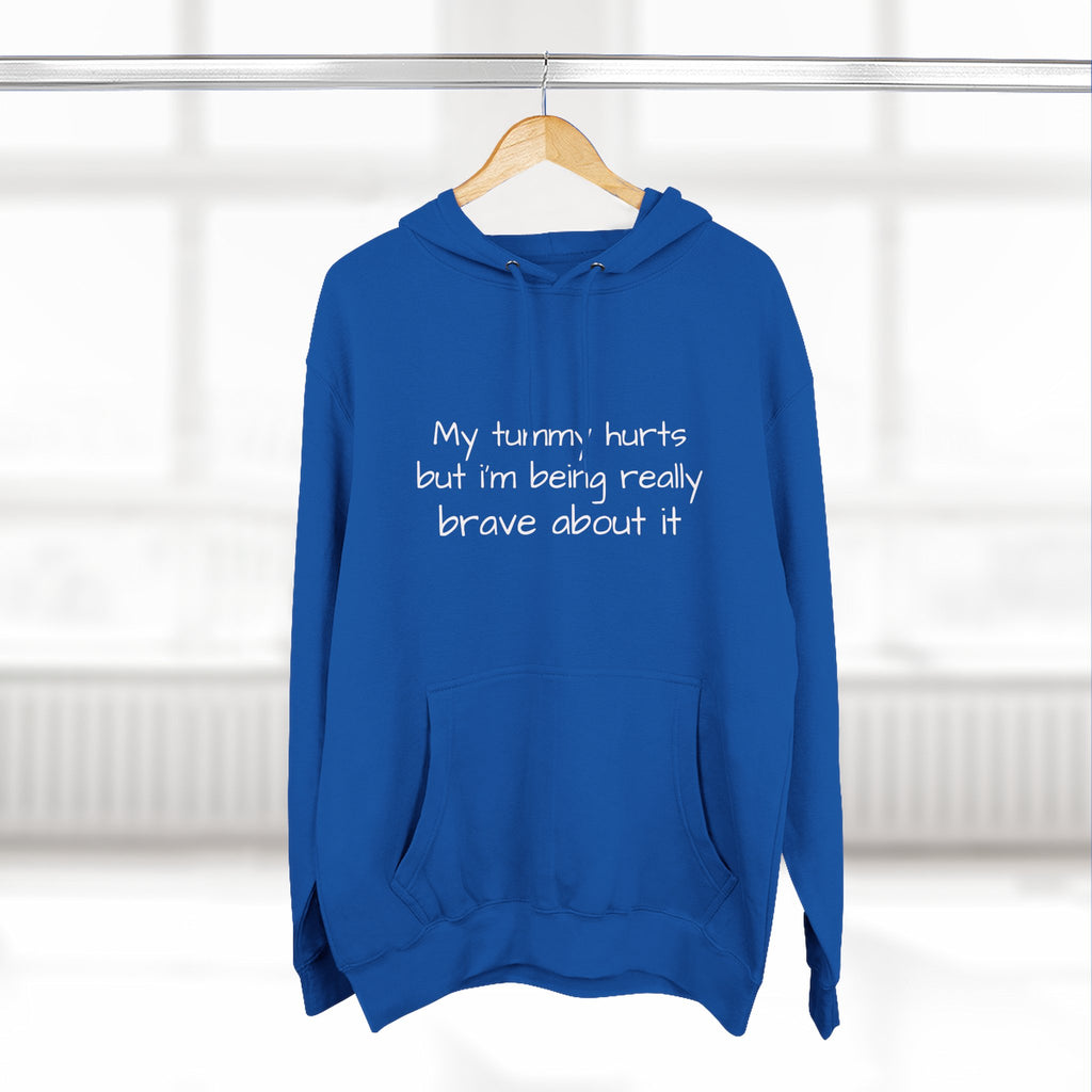 Hoodie — “My Tummy Hurts But I’m Being Really Brave About It” Comfort Hoodie