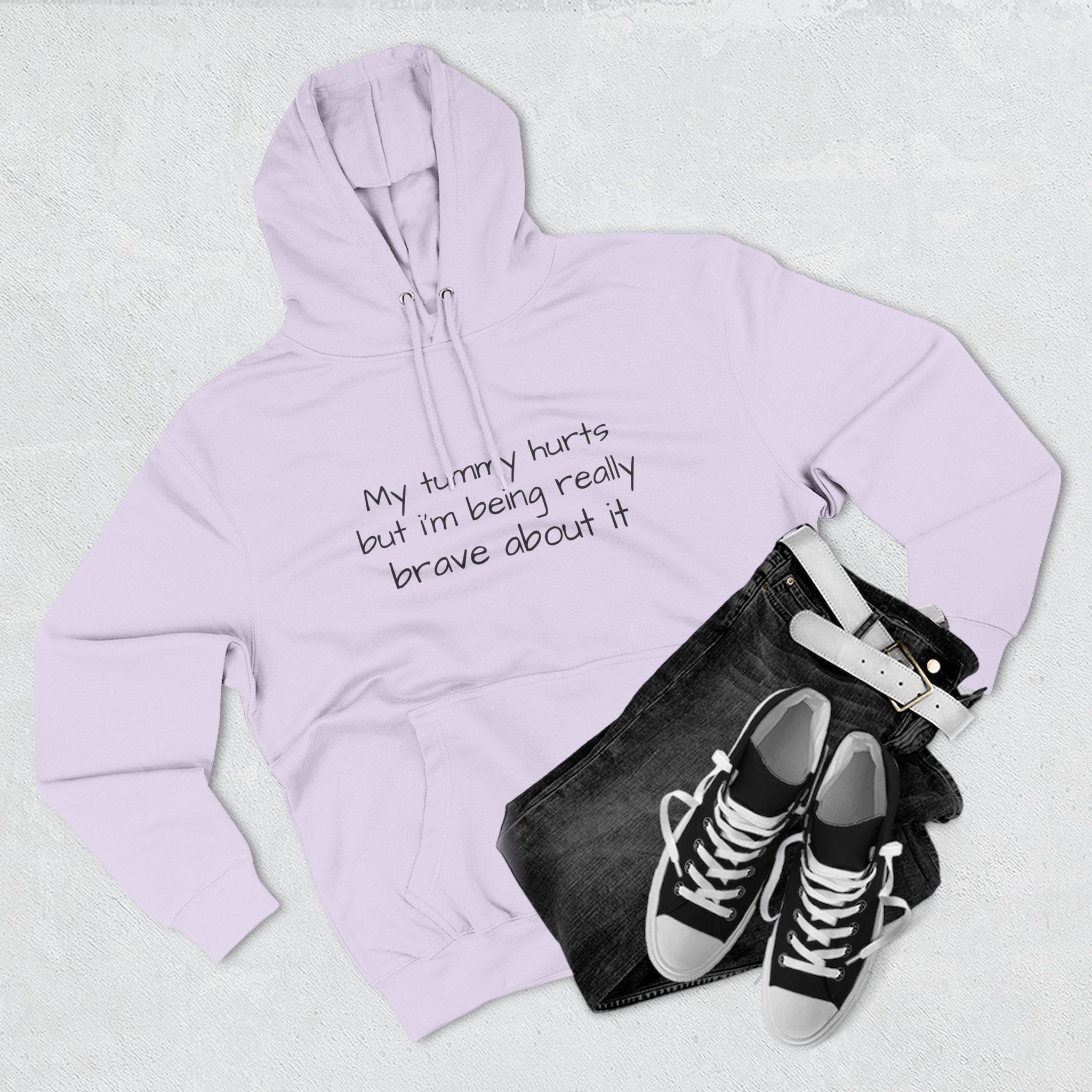 Hoodie — “My Tummy Hurts But I’m Being Really Brave About It” Comfort Hoodie
