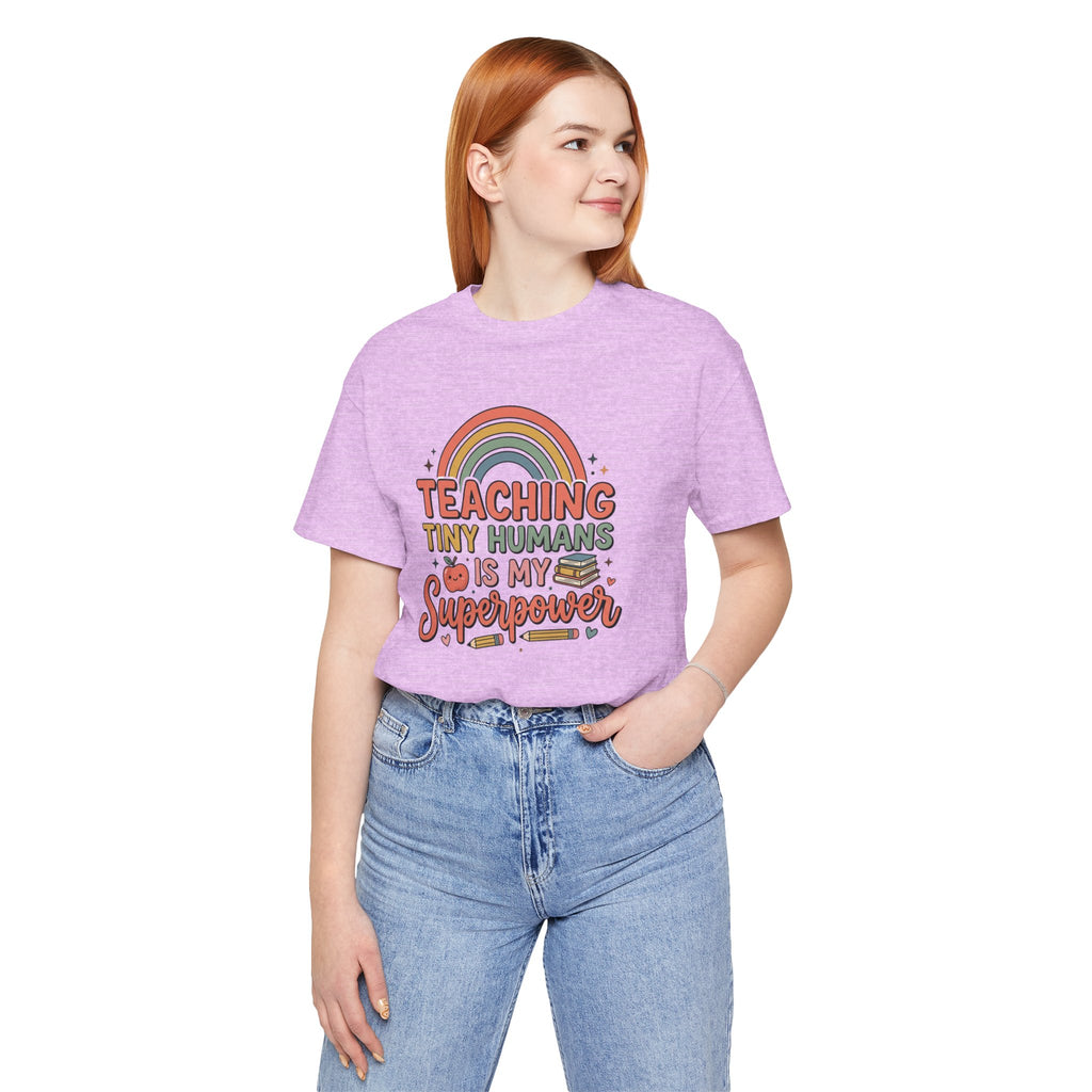 Teaching Tiny Humans Is My Superpower T-Shirt — Cute Teacher Tee with Rainbow