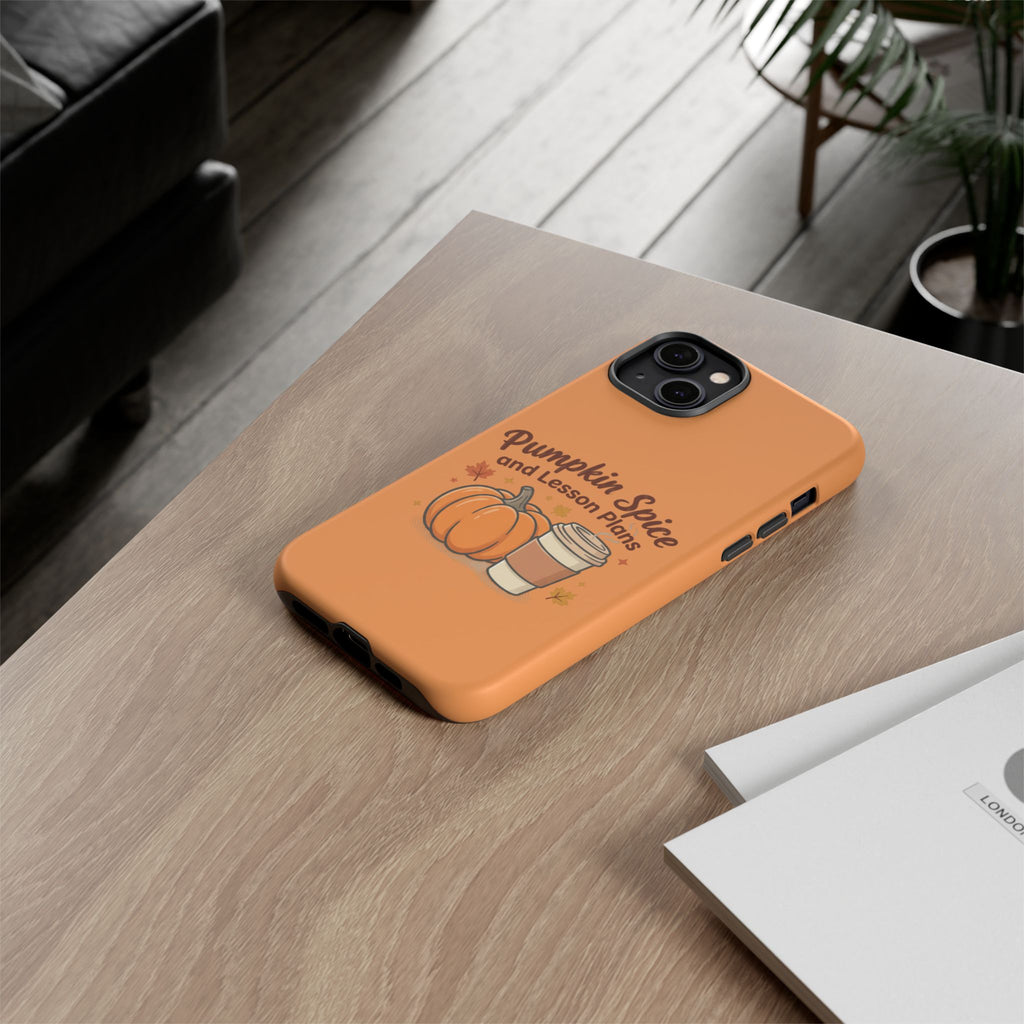 Pumpkin Spice and Lesson Plans Phone Case