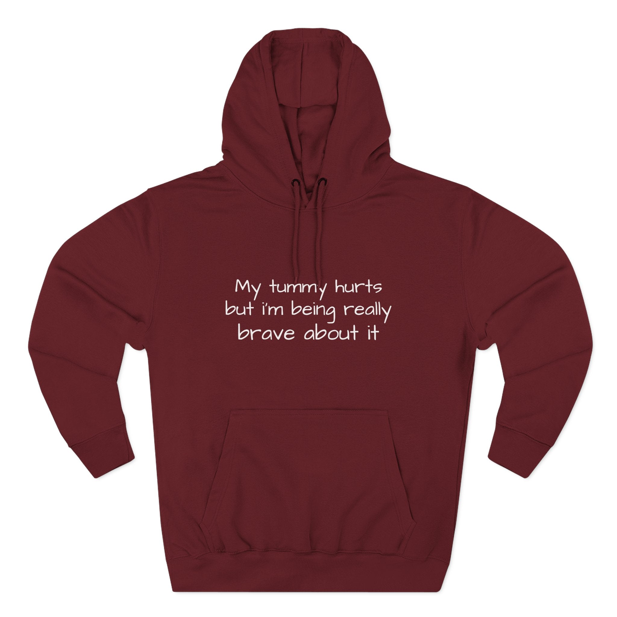 Hoodie — “My Tummy Hurts But I’m Being Really Brave About It” Comfort Hoodie