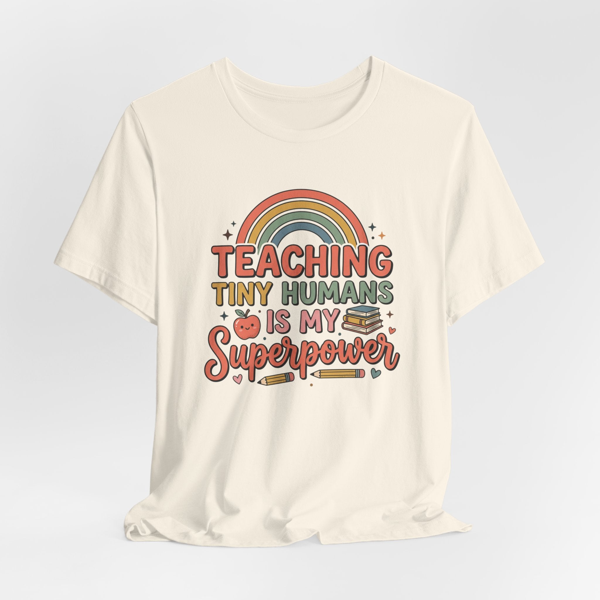 Teaching Tiny Humans Is My Superpower T-Shirt — Cute Teacher Tee with Rainbow