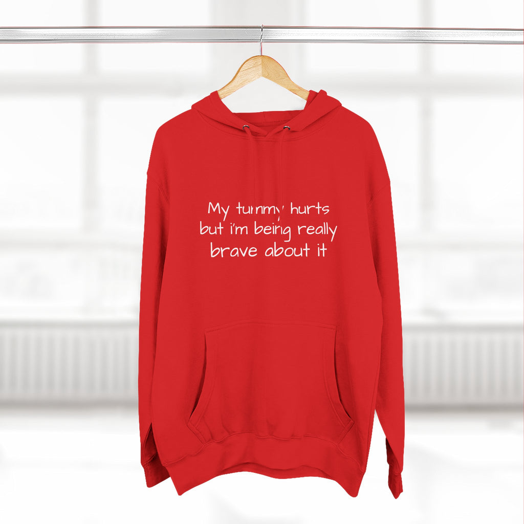 Hoodie — “My Tummy Hurts But I’m Being Really Brave About It” Comfort Hoodie