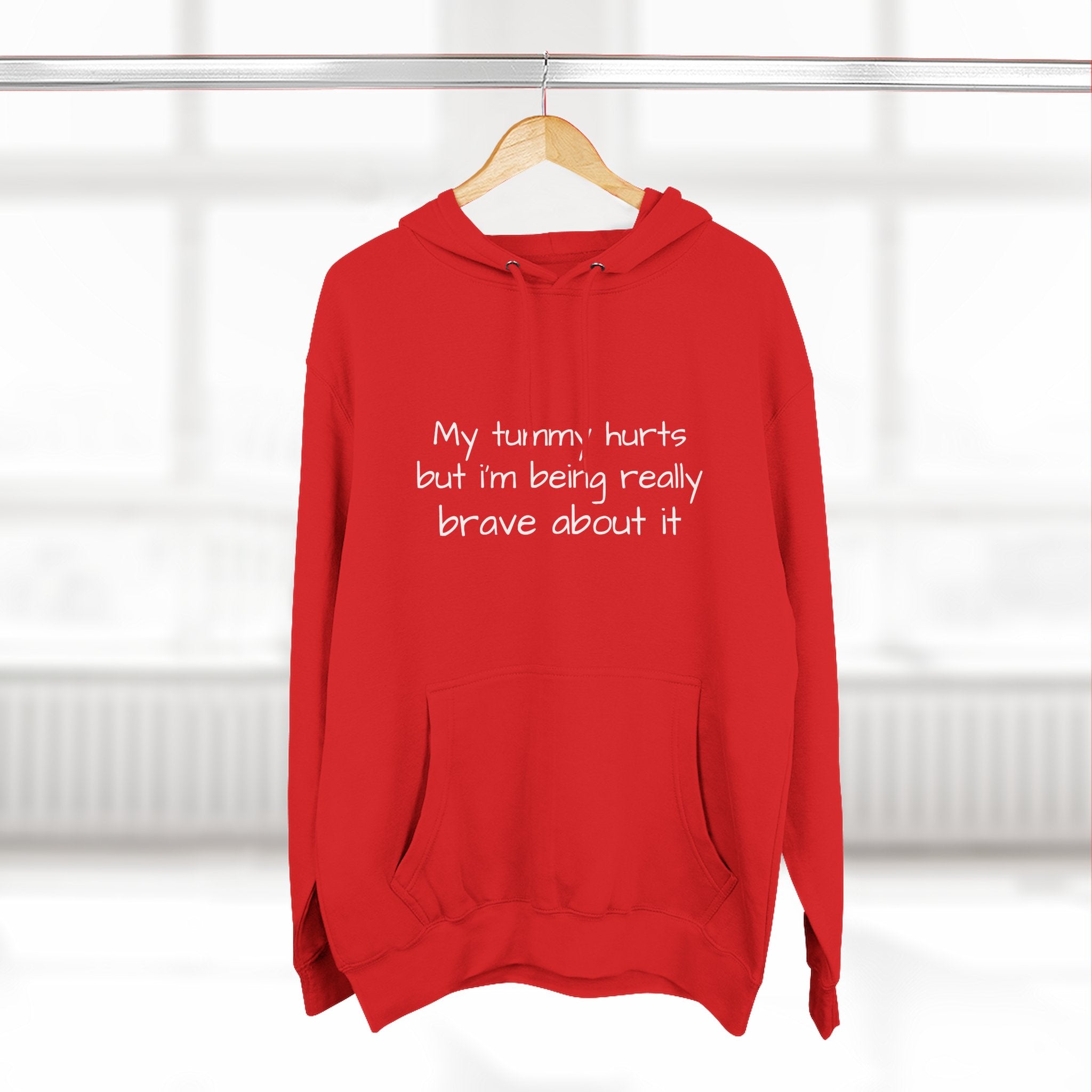 Hoodie — “My Tummy Hurts But I’m Being Really Brave About It” Comfort Hoodie