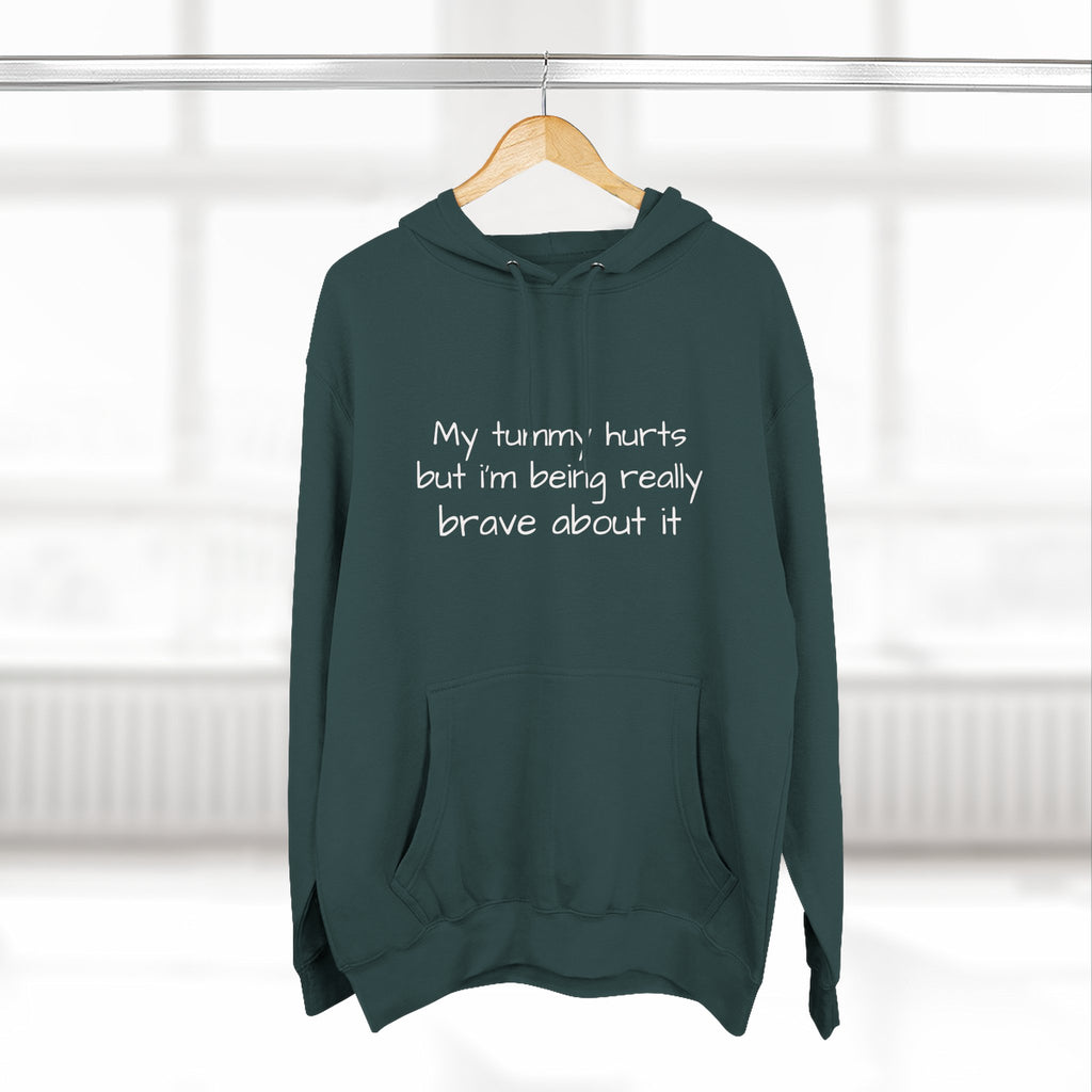 Hoodie — “My Tummy Hurts But I’m Being Really Brave About It” Comfort Hoodie