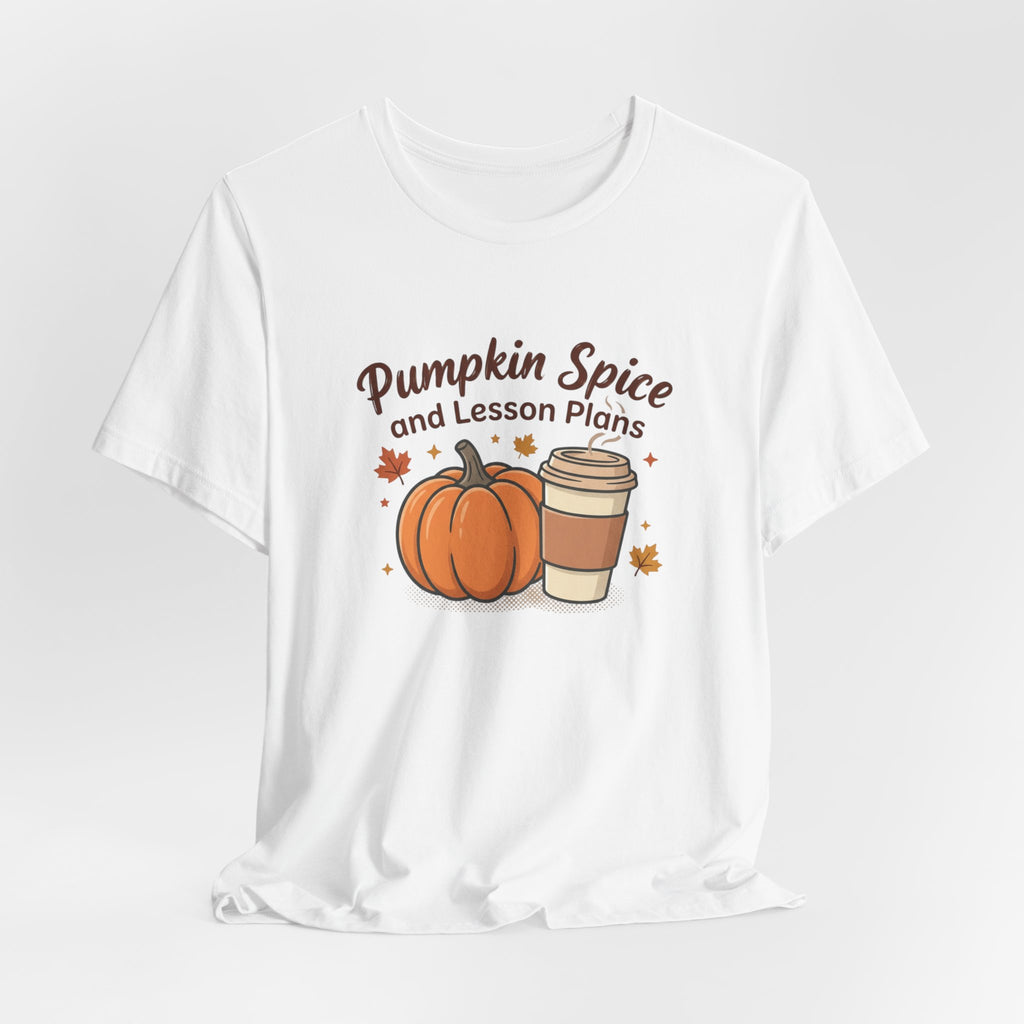 Pumpkin Spice and Lesson Plans Tee