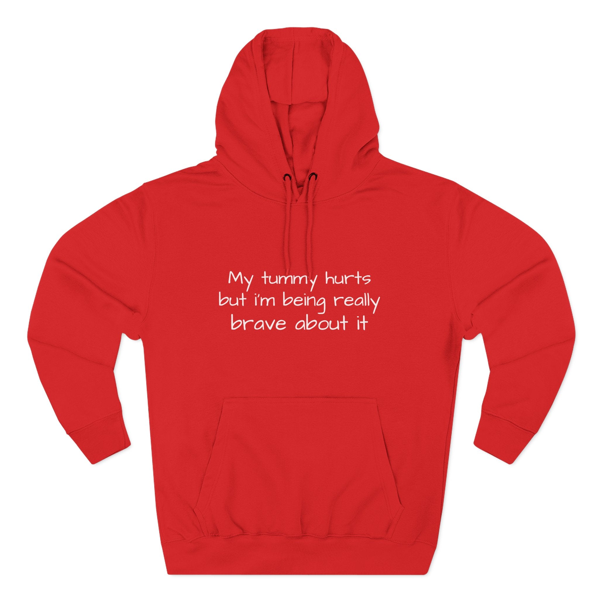 Hoodie — “My Tummy Hurts But I’m Being Really Brave About It” Comfort Hoodie