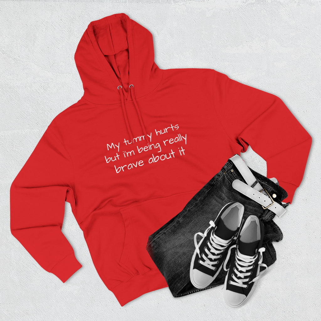 Hoodie — “My Tummy Hurts But I’m Being Really Brave About It” Comfort Hoodie