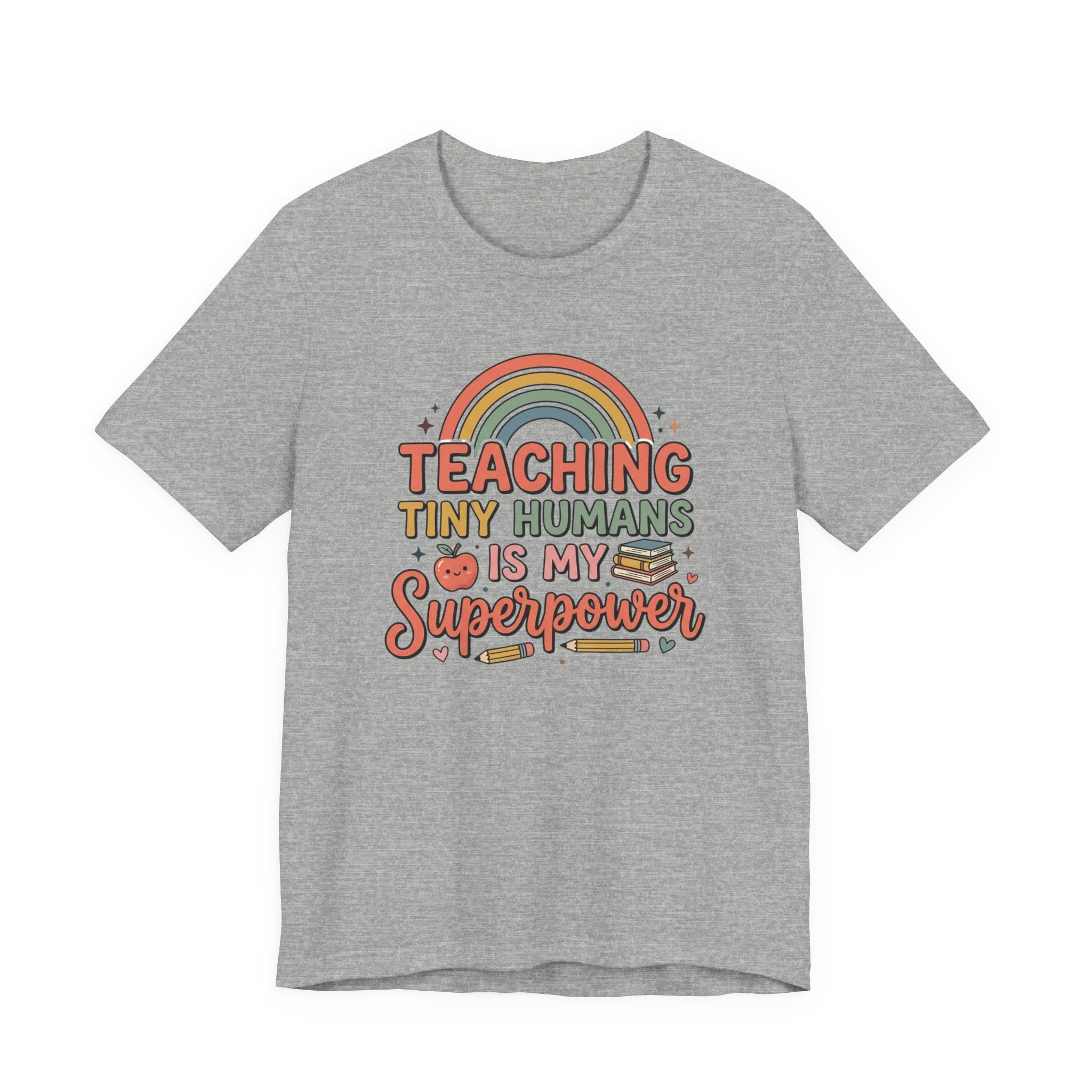 Teaching Tiny Humans Is My Superpower T-Shirt — Cute Teacher Tee with Rainbow