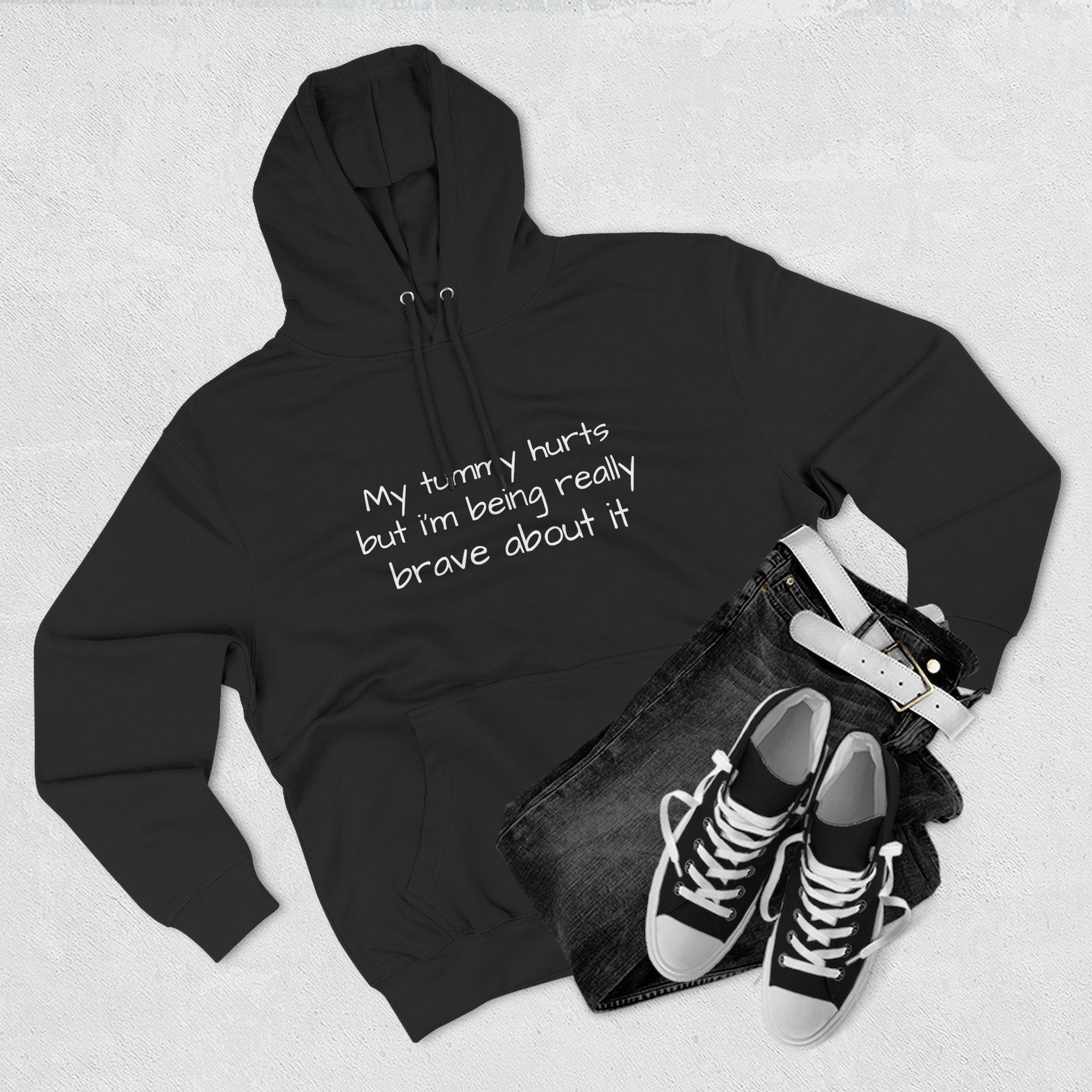 Hoodie — “My Tummy Hurts But I’m Being Really Brave About It” Comfort Hoodie