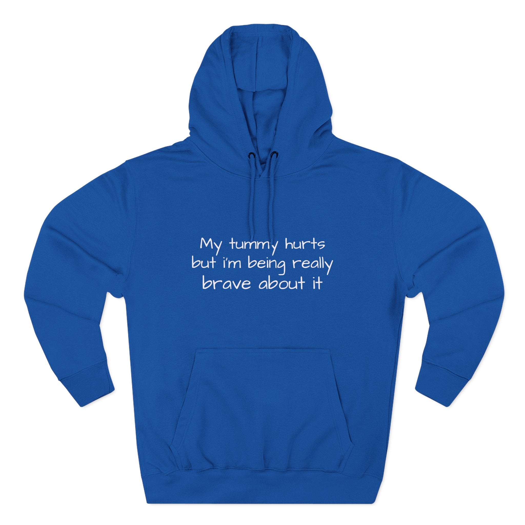 Hoodie — “My Tummy Hurts But I’m Being Really Brave About It” Comfort Hoodie