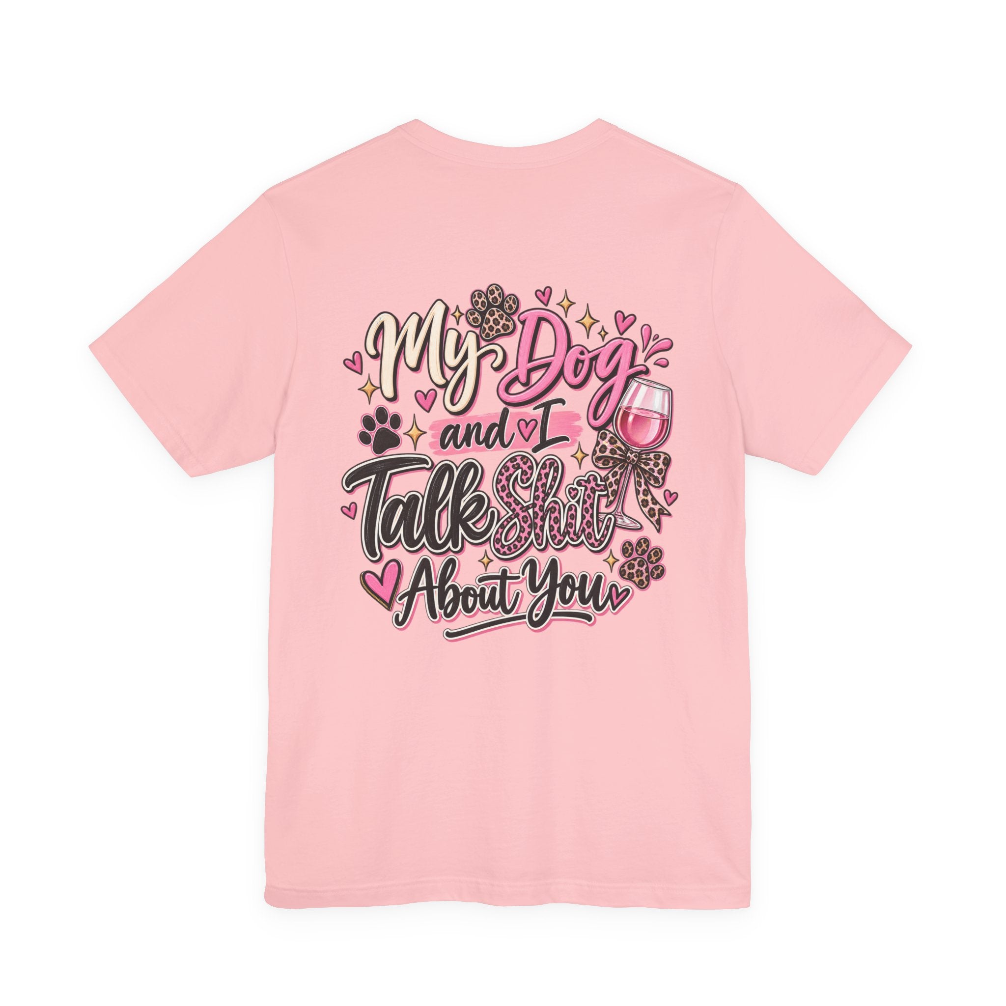 My Dog and I Talk Shit About You T-Shirt — Funny Dog Lover Tee