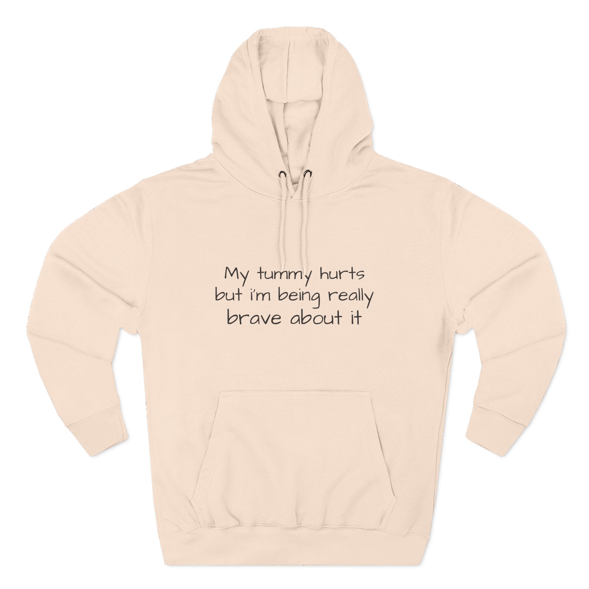 Hoodie — “My Tummy Hurts But I’m Being Really Brave About It” Comfort Hoodie